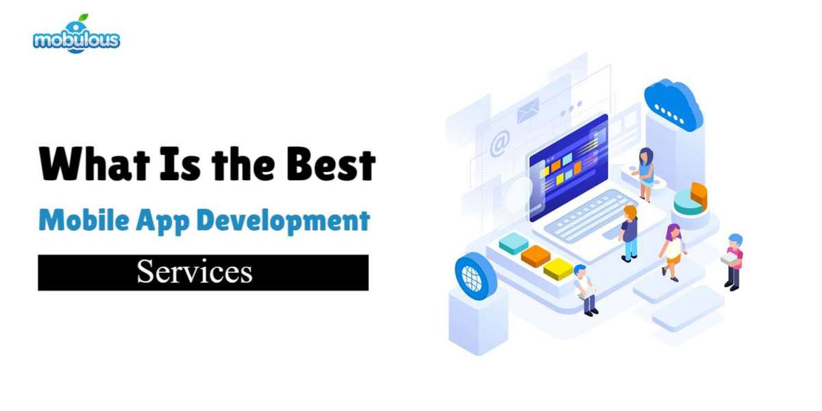 What Is the Best Mobile App Development Services