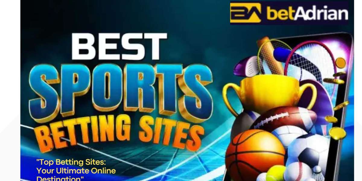 Top Betting Sites: Your Ultimate Online Destination