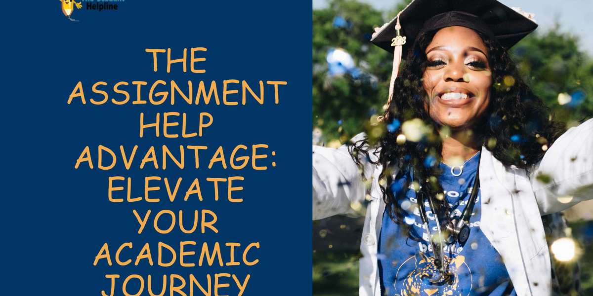 The Assignment Help Advantage: Elevate Your Academic Journey